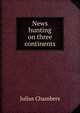 News hunting on three continents, Julius Chambers 