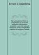 The unexploited West: a compilation of all of the authentic information available . as to the natural resources of the unexploited regions of northern Canada, Ernest J. Chambers 
