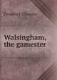 Walsingham, the gamester, Frederick Chamier 