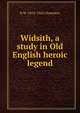 Widsith, a study in Old English heroic legend, R W. 1874-1942 Chambers 