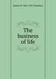 The business of life, Robert W. 1865-1933 Chambers 