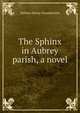 The Sphinx in Aubrey parish, a novel, Nathan Henry Chamberlain 