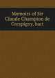 Memoirs of Sir Claude Champion de Crespigny, bart., 