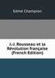 J.-J. Rousseau et la Revolution francaise (French Edition), Edme Champion 