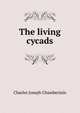 The living cycads, Charles Joseph Chamberlain 