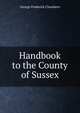 Handbook to the County of Sussex, George Frederick Chambers 