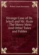 Strange Case of Dr. Jekyll and Mr. Hyde ; The Merry Men: And Other Tales and Fables, Stevenson, Robert Louis, 1850-1894 