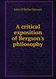 A critical exposition of Bergson's philosophy, John M'Kellar Stewart 