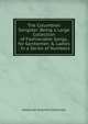 The Columbian Songster: Being a Large Collection of Fashionable Songs, for Gentlemen & Ladies : In a Series of Numbers, American Imprint Collection 