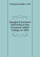 Inaugural Lectures Delivered at the Liverpool Ladies' College in 1856, Liverpool Ladies' Coll 