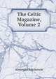 The Celtic Magazine, Volume 2, Mackenzie, Alexander 