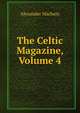 The Celtic Magazine, Volume 4, Alexander Macbain 