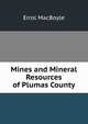 Mines and Mineral Resources of Plumas County, Errol MacBoyle 