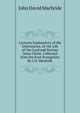 Lectures Explanatory of the Diatessaron, Or the Life of Our Lord and Saviour Jesus Christ, Collected from the Four Evangelists By J.D. Macbride., John David Macbride 