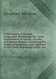 A Dictionary of Ancient Geography: Explaining the Local Appellations in Sacred, Grecian, and Roman History; Exhibiting the Extent of Kingdoms, and . Epithets in the Greek and Roman Poets. the, Alexander MacBean 