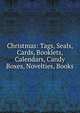 Christmas: Tags, Seals, Cards, Booklets, Calendars, Candy Boxes, Novelties, Books., 
