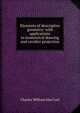 Elements of descriptive geometry: with applications to isometrical drawing and cavalier projection, Charles William MacCord 