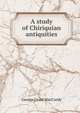 A study of Chiriquian antiquities, George Grant MacCurdy 