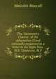 The "Damnatory Clauses" of the Athanasian Creed rationally explained in a letter to the Right Hon. W.E. Gladstone, M.P, Malcolm MacColl 