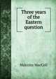 Three years of the Eastern question, Malcolm MacColl 
