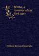 Bertha, a romance of the dark ages, William Bernard MacCabe 
