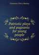 Patriotic plays and pageants for young people, Constance D'Arcy Mackay 