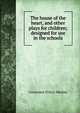 The house of the heart, and other plays for children; designed for use in the schools, Constance D'Arcy Mackay 