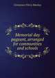 Memorial day pageant, arranged for communities and schools, Constance D'Arcy Mackay 