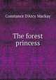 The forest princess, Constance D'Arcy Mackay 
