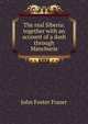 The real Siberia: together with an account of a dash through Manchuria, Fraser John Foster 