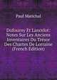 Dufourny Et Lancelot: Notes Sur Les Anciens Inventaires Du Tresor Des Chartes De Lorraine (French Edition), Paul Marichal 