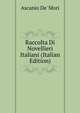 Raccolta Di Novellieri Italiani (Italian Edition), Ascanio De' Mori 