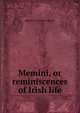 Memini, or reminiscences of Irish life, Maurice O'Connor Morris 