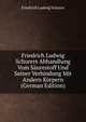 Friedrich Ludwig Schurers Abhandlung Vom Saurestoff Und Seiner Verbindung Mit Andern Korpern (German Edition), Friedrich Ludwig Schurer 