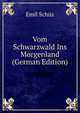 Vom Schwarzwald Ins Morgenland (German Edition), Emil Schuz 