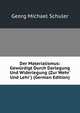 Der Materialismus: Gew?rdigt Durch Darlegung Und Widerlegung (Zur Wehr' Und Lehr') (German Edition), Georg Michael Schuler 