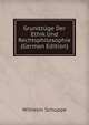 Grundzuge Der Ethik Und Rechtsphilosophie (German Edition), Wilhelm Schuppe 