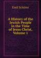 A History of the Jewish People in the Time of Jesus Christ, Volume 1, Emil Schu?rer 