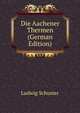 Die Aachener Thermen (German Edition), Ludwig Schuster 