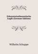 Erkenntnisstheoretische Logik (German Edition), Wilhelm Schuppe 