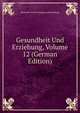 Gesundheit Und Erziehung, Volume 12 (German Edition), Deutscher Verein Schulgesundheitspflege 