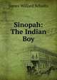 Sinopah: The Indian Boy, James Willard Schultz 