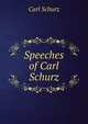 Speeches of Carl Schurz, Carl Schurz 