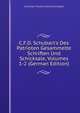 C.F.D. Schubart's Des Patrioten Gesammelte Schriften Und Schicksale, Volumes 1-2 (German Edition), Christian Friedrich Daniel Schubart 
