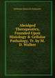 Abridged Therapeutics, Founded Upon Histology & Cellular Pathology, Tr. by M.D. Walker, Wilhelm Heinrich Schussler 