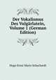 Der Vokalismus Des Vulgarlatein, Volume 1 (German Edition), Hugo Ernst Mario Schuchardt 