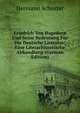 Friedrich Von Hagedorn Und Seine Bedeutung Fur Die Deutsche Literatur: Eine Literarhistorische Abhandlung (German Edition), Hermann Schuster 