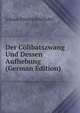 Der Colibatszwang Und Dessen Aufhebung (German Edition), Johann Friedrich Schulte 