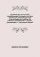 Handbuch Der Gesetze Uber Ausschliessende Privilegien Auf Neue Erundungen, Entdeckungen Und Verbesserungen Im Gebiethe Der Industrie, Enthaltend Den . Patente, Verordnungen, U. Dg (German Edition), Anton Schuller 
