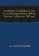 Probleme Der Historischen Franzosischen Formenlehre, Volume 1 (German Edition), Richard Schubert 